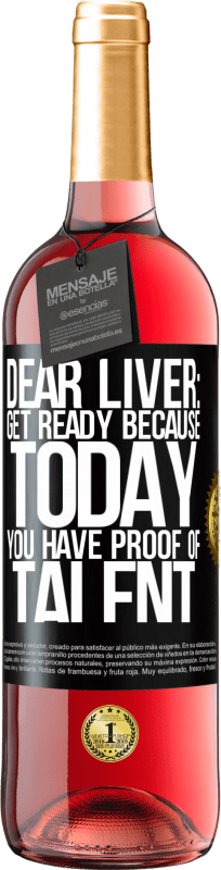 29,95 € Free Shipping | Rosé Wine ROSÉ Edition Dear liver: get ready because today you have proof of talent Black Label. Customizable label Young wine Harvest 2023 Tempranillo
