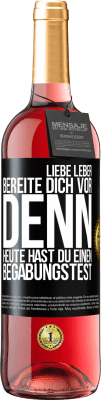 29,95 € Kostenloser Versand | Roséwein ROSÉ Ausgabe Liebe Leber, bereite dich vor, denn heute hast du einen Begabungstest Schwarzes Etikett. Anpassbares Etikett Junger Wein Ernte 2024 Tempranillo