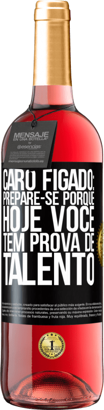 29,95 € Envio grátis | Vinho rosé Edição ROSÉ Caro fígado: prepare-se porque hoje você tem prova de talento Etiqueta Preta. Etiqueta personalizável Vinho jovem Colheita 2024 Tempranillo