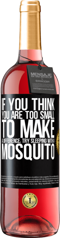 29,95 € Free Shipping | Rosé Wine ROSÉ Edition If you think you are too small to make a difference, try sleeping with a mosquito Black Label. Customizable label Young wine Harvest 2023 Tempranillo