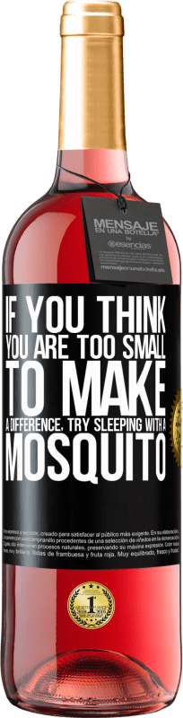 29,95 € Free Shipping | Rosé Wine ROSÉ Edition If you think you are too small to make a difference, try sleeping with a mosquito Black Label. Customizable label Young wine Harvest 2024 Tempranillo