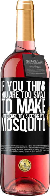 29,95 € Free Shipping | Rosé Wine ROSÉ Edition If you think you are too small to make a difference, try sleeping with a mosquito Black Label. Customizable label Young wine Harvest 2025 Tempranillo