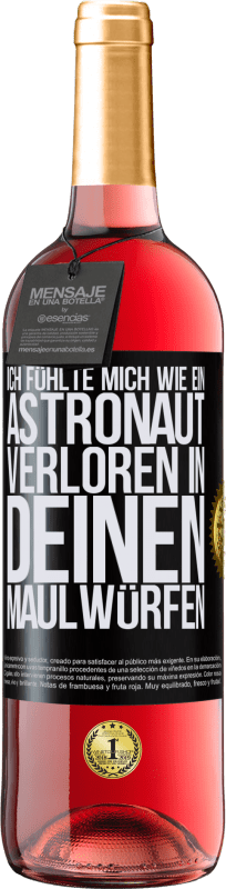 29,95 € Kostenloser Versand | Roséwein ROSÉ Ausgabe Ich fühlte mich wie ein Astronaut, verloren in deinen Maulwürfen Schwarzes Etikett. Anpassbares Etikett Junger Wein Ernte 2024 Tempranillo