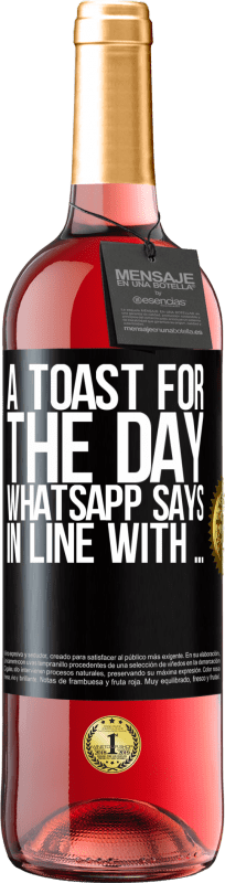 29,95 € Free Shipping | Rosé Wine ROSÉ Edition A toast for the day WhatsApp says In line with ... Black Label. Customizable label Young wine Harvest 2023 Tempranillo