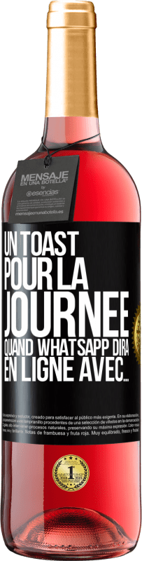 29,95 € Envoi gratuit | Vin rosé Édition ROSÉ Un toast pour la journée quand WhatsApp dira En ligne avec... Étiquette Noire. Étiquette personnalisable Vin jeune Récolte 2023 Tempranillo