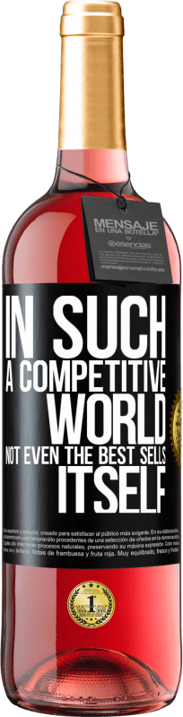 29,95 € Бесплатная доставка | Розовое вино Издание ROSÉ В таком конкурентном мире, даже не самое лучшее продает себя Черная метка. Настраиваемая этикетка Молодое вино Урожай 2023 Tempranillo