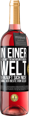 29,95 € Kostenloser Versand | Roséwein ROSÉ Ausgabe In einer solch wettbewerbsintensiven Welt verkauft sich nicht einmal der Beste von selbst Schwarzes Etikett. Anpassbares Etikett Junger Wein Ernte 2024 Tempranillo