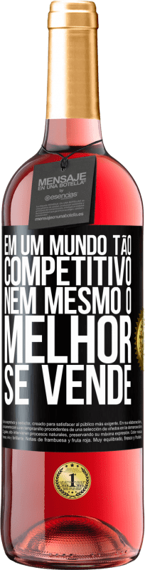 29,95 € Envio grátis | Vinho rosé Edição ROSÉ Em um mundo tão competitivo, nem mesmo o melhor se vende Etiqueta Preta. Etiqueta personalizável Vinho jovem Colheita 2024 Tempranillo