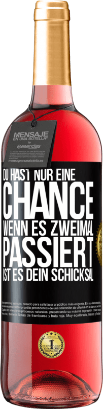 29,95 € Kostenloser Versand | Roséwein ROSÉ Ausgabe Du hast nur eine Chance. Wenn es zweimal passiert, ist es dein Schicksal Schwarzes Etikett. Anpassbares Etikett Junger Wein Ernte 2024 Tempranillo