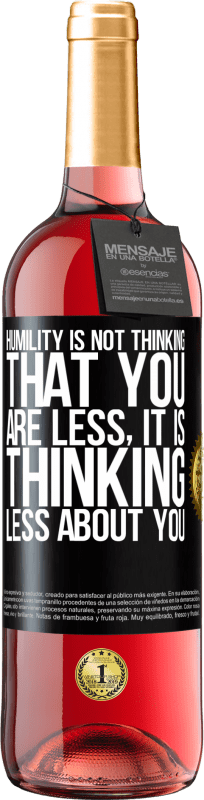29,95 € Free Shipping | Rosé Wine ROSÉ Edition Humility is not thinking that you are less, it is thinking less about you Black Label. Customizable label Young wine Harvest 2023 Tempranillo