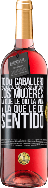 29,95 € Envío gratis | Vino Rosado Edición ROSÉ Todo caballero sabe que el amor de su vida serán dos mujeres: la que le dio la vida y la que le dio sentido Etiqueta Negra. Etiqueta personalizable Vino joven Cosecha 2024 Tempranillo