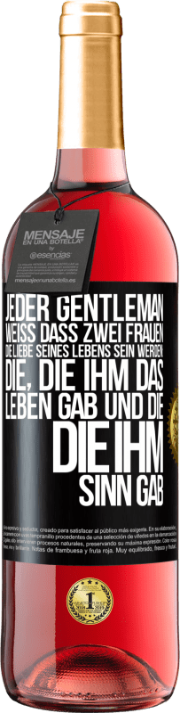 29,95 € Kostenloser Versand | Roséwein ROSÉ Ausgabe Jeder Gentleman weiß, dass zwei Frauen die Liebe seines Lebens sein werden: die, die ihm das Leben gab und die, die ihm Sinn gab Schwarzes Etikett. Anpassbares Etikett Junger Wein Ernte 2024 Tempranillo