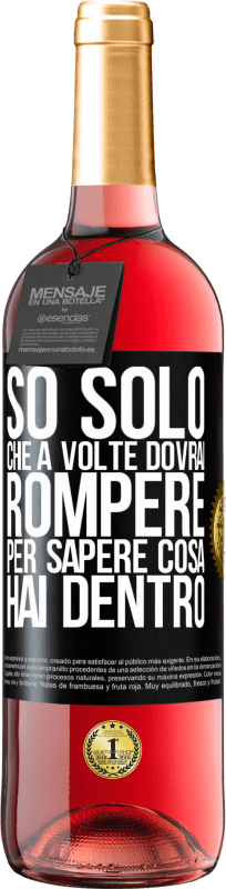 29,95 € Spedizione Gratuita | Vino rosato Edizione ROSÉ So solo che a volte dovrai rompere per sapere cosa hai dentro Etichetta Nera. Etichetta personalizzabile Vino giovane Raccogliere 2024 Tempranillo