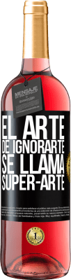 29,95 € Free Shipping | Rosé Wine ROSÉ Edition El arte de ignorarte se llama Super-arte Black Label. Customizable label Young wine Harvest 2025 Tempranillo