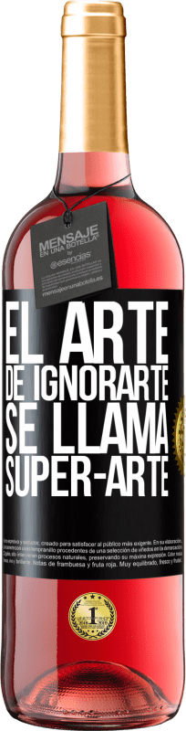 29,95 € Free Shipping | Rosé Wine ROSÉ Edition El arte de ignorarte se llama Super-arte Black Label. Customizable label Young wine Harvest 2024 Tempranillo