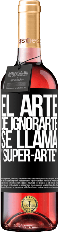 29,95 € Envoi gratuit | Vin rosé Édition ROSÉ El arte de ignorarte se llama Super-arte Étiquette Noire. Étiquette personnalisable Vin jeune Récolte 2024 Tempranillo