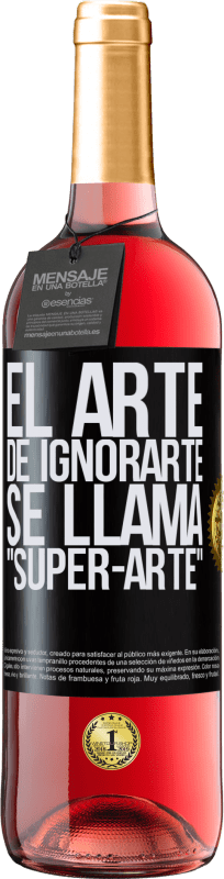 29,95 € Kostenloser Versand | Roséwein ROSÉ Ausgabe El arte de ignorarte se llama Super-arte Schwarzes Etikett. Anpassbares Etikett Junger Wein Ernte 2023 Tempranillo