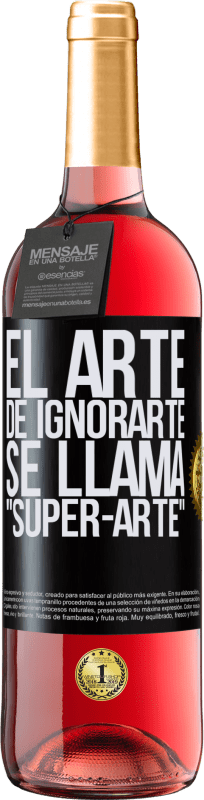 29,95 € Kostenloser Versand | Roséwein ROSÉ Ausgabe El arte de ignorarte se llama Super-arte Schwarzes Etikett. Anpassbares Etikett Junger Wein Ernte 2025 Tempranillo