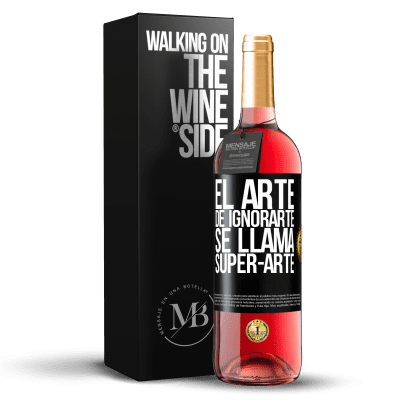 «El arte de ignorarte se llama Super-arte» Edizione ROSÉ