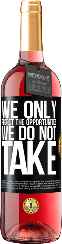 29,95 € Free Shipping | Rosé Wine ROSÉ Edition We only regret the opportunities we do not take Black Label. Customizable label Young wine Harvest 2024 Tempranillo