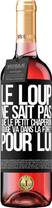 29,95 € Envoi gratuit | Vin rosé Édition ROSÉ Il ne connaît pas le loup que le petit chaperon rouge va dans la forêt pour lui Étiquette Noire. Étiquette personnalisable Vin jeune Récolte 2024 Tempranillo