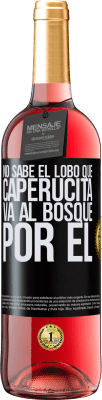 29,95 € Envío gratis | Vino Rosado Edición ROSÉ No sabe el lobo que caperucita va al bosque por él Etiqueta Negra. Etiqueta personalizable Vino joven Cosecha 2025 Tempranillo