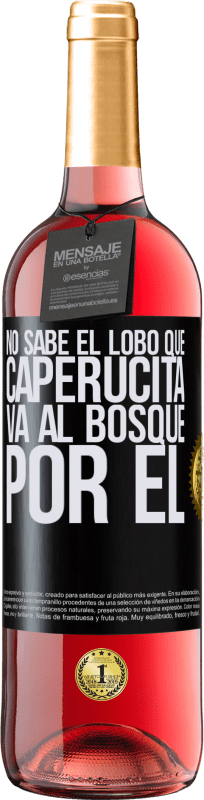 29,95 € Envío gratis | Vino Rosado Edición ROSÉ No sabe el lobo que caperucita va al bosque por él Etiqueta Negra. Etiqueta personalizable Vino joven Cosecha 2024 Tempranillo