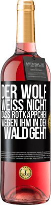 29,95 € Kostenloser Versand | Roséwein ROSÉ Ausgabe Der Wolf weiß nicht, dass Rotkäppchen wegen ihm in den Wald geht Schwarzes Etikett. Anpassbares Etikett Junger Wein Ernte 2023 Tempranillo