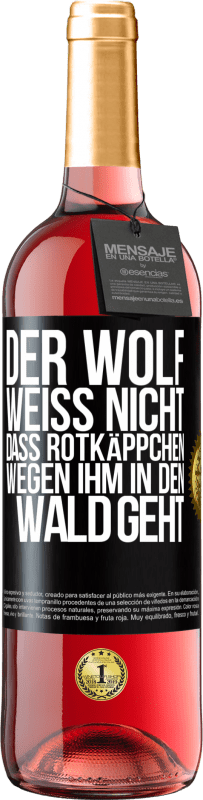 29,95 € Kostenloser Versand | Roséwein ROSÉ Ausgabe Der Wolf weiß nicht, dass Rotkäppchen wegen ihm in den Wald geht Schwarzes Etikett. Anpassbares Etikett Junger Wein Ernte 2024 Tempranillo