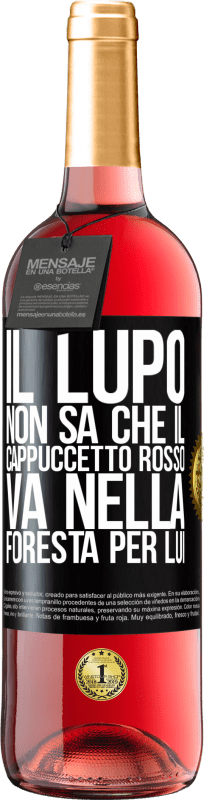 29,95 € Spedizione Gratuita | Vino rosato Edizione ROSÉ Non conosce il lupo che il cappuccetto rosso va nella foresta per lui Etichetta Nera. Etichetta personalizzabile Vino giovane Raccogliere 2024 Tempranillo