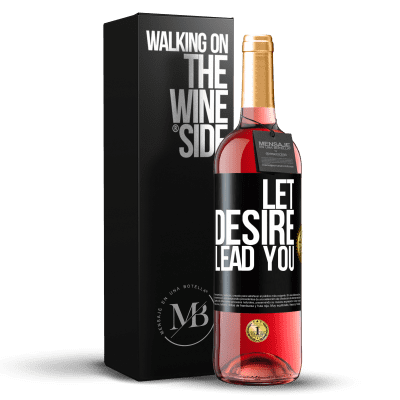 «Let desire lead you» ROSÉ Edition