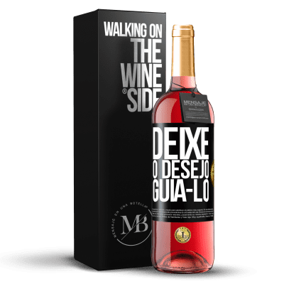 «Deixe o desejo guiá-lo» Edição ROSÉ