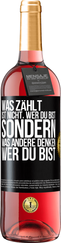 29,95 € Kostenloser Versand | Roséwein ROSÉ Ausgabe Was zählt, ist nicht, wer du bist, sondern, was andere denken, wer du bist Schwarzes Etikett. Anpassbares Etikett Junger Wein Ernte 2024 Tempranillo