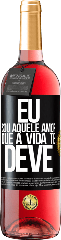 29,95 € Envio grátis | Vinho rosé Edição ROSÉ Eu sou aquele amor que a vida te deve Etiqueta Preta. Etiqueta personalizável Vinho jovem Colheita 2024 Tempranillo