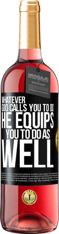 29,95 € Free Shipping | Rosé Wine ROSÉ Edition Whatever God calls you to do, He equips you to do as well Black Label. Customizable label Young wine Harvest 2023 Tempranillo