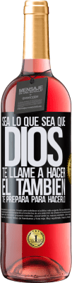 29,95 € Envío gratis | Vino Rosado Edición ROSÉ Sea lo que sea que Dios te llame a hacer, Él también te prepara para hacerlo Etiqueta Negra. Etiqueta personalizable Vino joven Cosecha 2025 Tempranillo