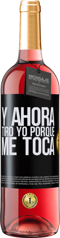 29,95 € Envío gratis | Vino Rosado Edición ROSÉ Y ahora tiro yo porque me toca Etiqueta Negra. Etiqueta personalizable Vino joven Cosecha 2024 Tempranillo