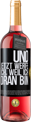 29,95 € Kostenloser Versand | Roséwein ROSÉ Ausgabe Und jetzt werfe ich, weil ich dran bin Schwarzes Etikett. Anpassbares Etikett Junger Wein Ernte 2023 Tempranillo