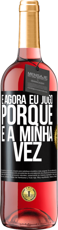 29,95 € Envio grátis | Vinho rosé Edição ROSÉ E agora eu jogo porque é a minha vez Etiqueta Preta. Etiqueta personalizável Vinho jovem Colheita 2024 Tempranillo