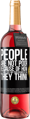 29,95 € Free Shipping | Rosé Wine ROSÉ Edition People are not poor because of how they live. He is poor because of how he thinks Black Label. Customizable label Young wine Harvest 2024 Tempranillo