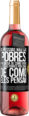 29,95 € Envio grátis | Vinho rosé Edição ROSÉ As pessoas não são pobres por causa de como vivem. Ele é pobre por causa de como ele pensa Etiqueta Preta. Etiqueta personalizável Vinho jovem Colheita 2025 Tempranillo