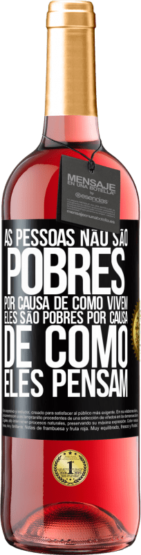 29,95 € Envio grátis | Vinho rosé Edição ROSÉ As pessoas não são pobres por causa de como vivem. Ele é pobre por causa de como ele pensa Etiqueta Preta. Etiqueta personalizável Vinho jovem Colheita 2024 Tempranillo