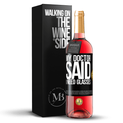 «My doctor said I need glasses» Edición ROSÉ