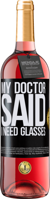 29,95 € Kostenloser Versand | Roséwein ROSÉ Ausgabe My doctor said I need glasses Schwarzes Etikett. Anpassbares Etikett Junger Wein Ernte 2025 Tempranillo