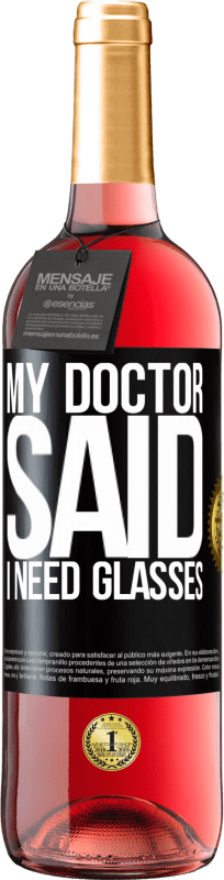 29,95 € Spedizione Gratuita | Vino rosato Edizione ROSÉ My doctor said I need glasses Etichetta Nera. Etichetta personalizzabile Vino giovane Raccogliere 2024 Tempranillo