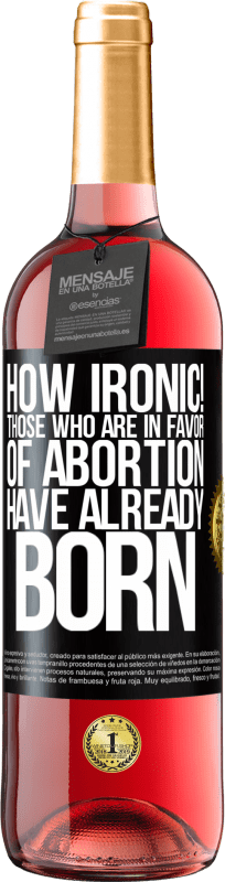 29,95 € 免费送货 | 桃红葡萄酒 ROSÉ版 真讽刺！那些赞成堕胎的人已经出生 黑标. 可自定义的标签 青年酒 收成 2023 Tempranillo