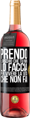 29,95 € Spedizione Gratuita | Vino rosato Edizione ROSÉ Prendo il rischio che tu non lo faccia, per vivere la vita che non fai Etichetta Nera. Etichetta personalizzabile Vino giovane Raccogliere 2024 Tempranillo