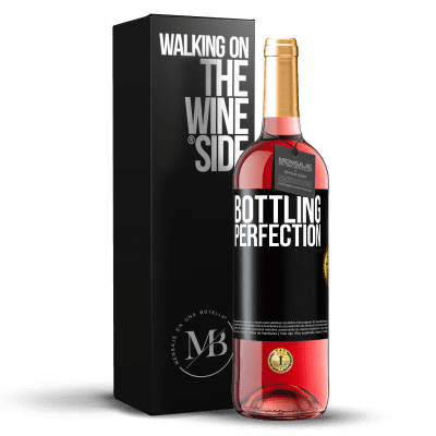 «Bottling perfection» Edição ROSÉ