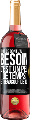 29,95 € Envoi gratuit | Vin rosé Édition ROSÉ Tout ce dont j'ai besoin c'est un peu de temps et beaucoup de toi Étiquette Noire. Étiquette personnalisable Vin jeune Récolte 2024 Tempranillo