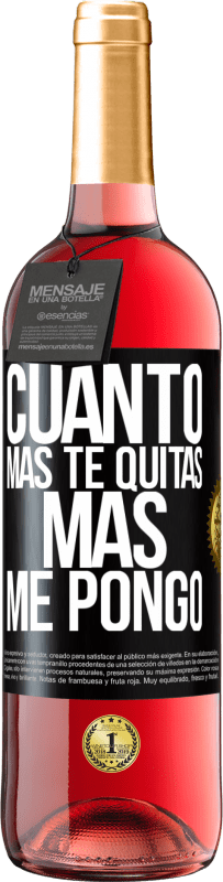 29,95 € Envío gratis | Vino Rosado Edición ROSÉ Cuanto más te quitas, más me pongo Etiqueta Negra. Etiqueta personalizable Vino joven Cosecha 2024 Tempranillo